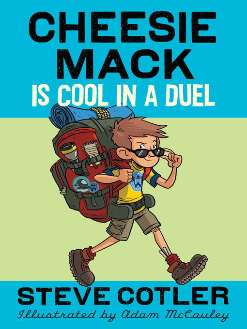 Title details for Cheesie Mack Is Cool in a Duel by Steve Cotler - Available